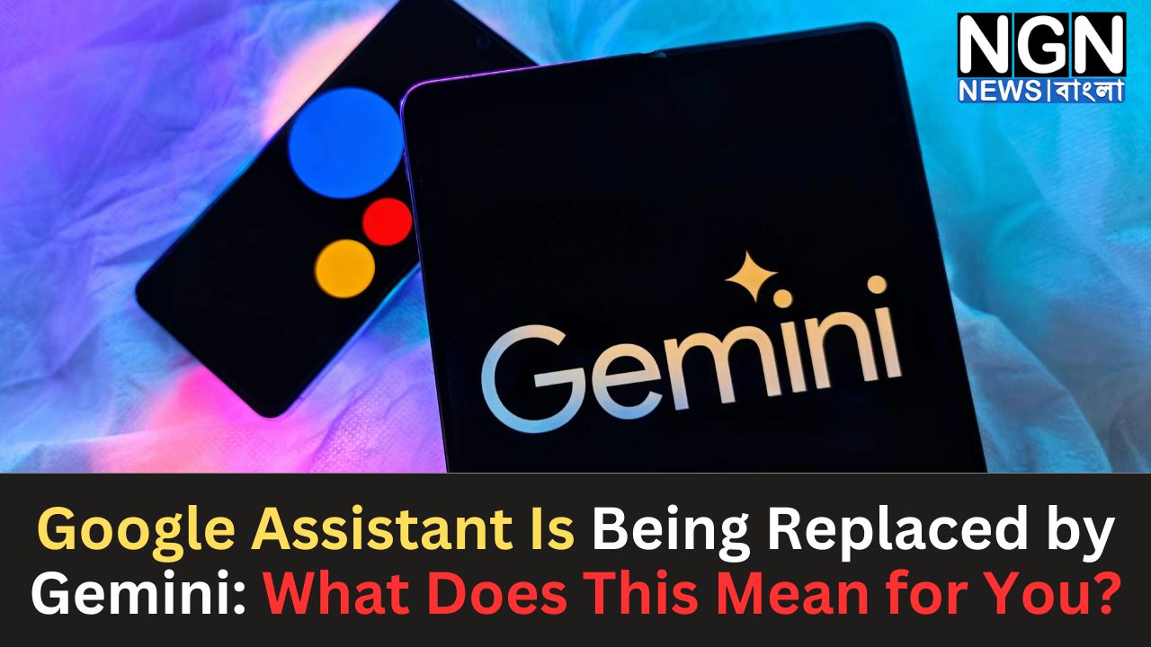 Google Assistant Is Being Replaced by Gemini: What Does This Mean for You?